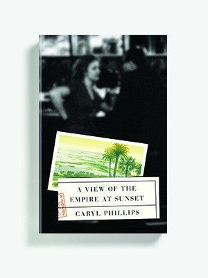 A View of the Empire at Sunset by Yale English professor Caryl Phillips, book jacket