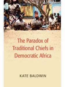 The Paradox of Traditional Chiefs in Democratic Africa bookcover
